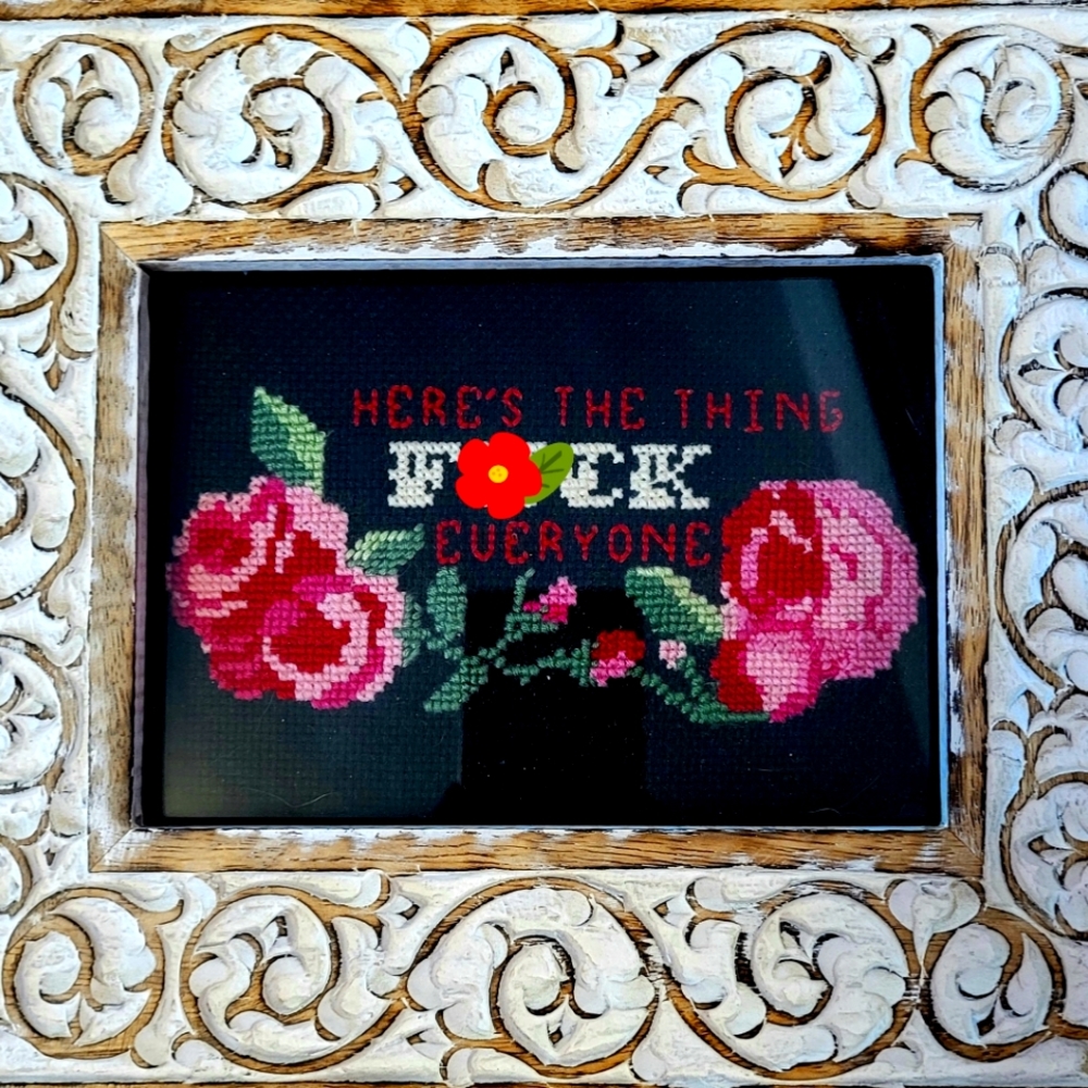 Funny Cross Stitch "Here's the Thing, F*ck Everyone" with Roses
